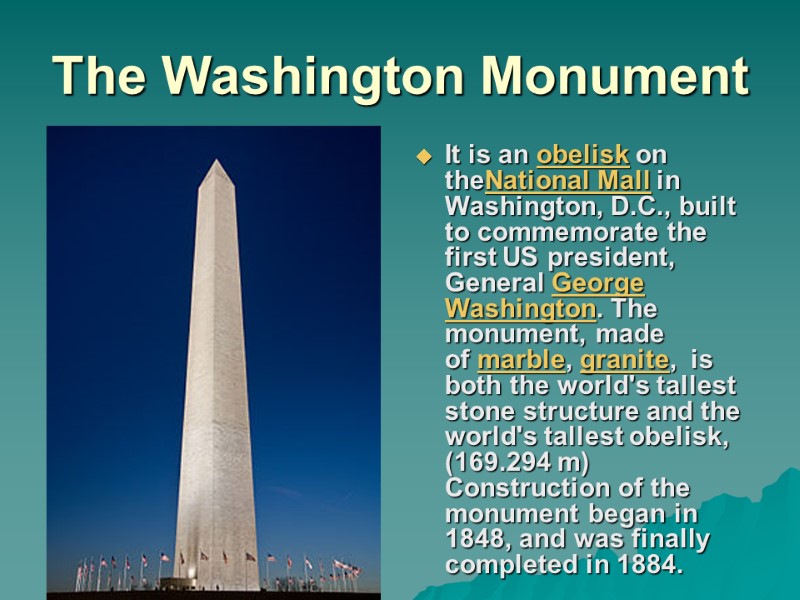 The Washington Monument It is an obelisk on theNational Mall in Washington, D.C., built